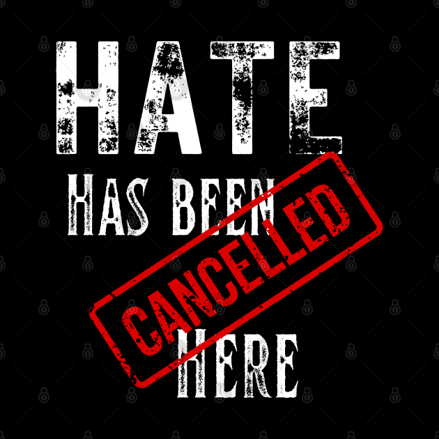 Hate has been cancelled here by Kikapu creations