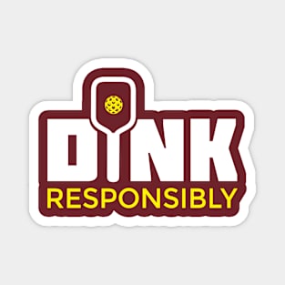 Dink Responsibly Pickleball Paddle T-Shirt Magnet