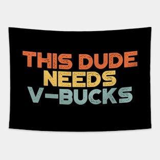 This Dude Needs V-Bucks Sunset Funny Tapestry