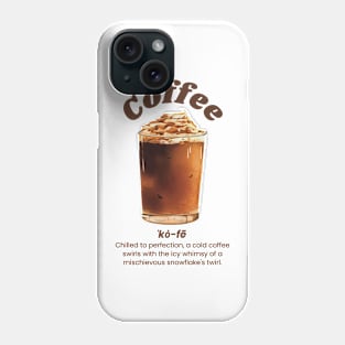 Coffee Chilled to perfection Phone Case