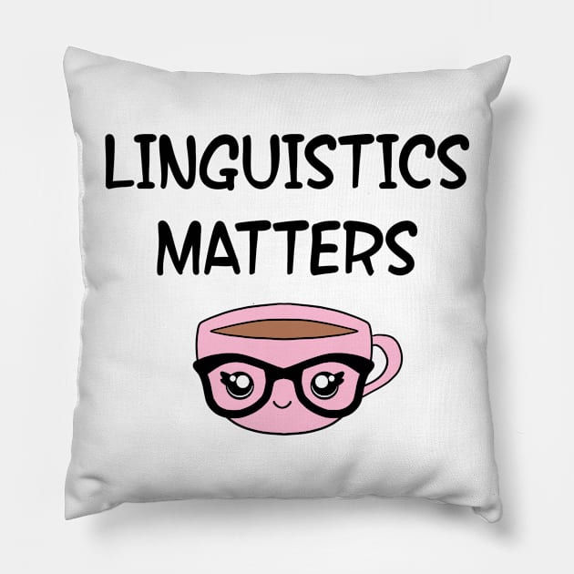 Linguistics matters. Funny quote. Crazy linguist. Linguistics. Best coolest linguist, grammarian ever. Gift ideas for linguists lovers. Cute smart pink coffee cup with black glasses Pillow by IvyArtistic