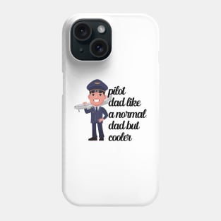 Pilot Dad Like A Normal Dad But Cooler Phone Case
