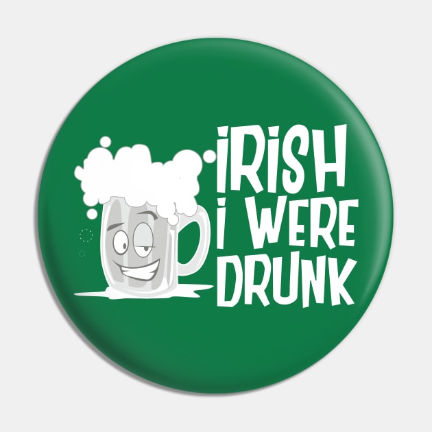 Irish I Were Drunk Pin by amarshall12