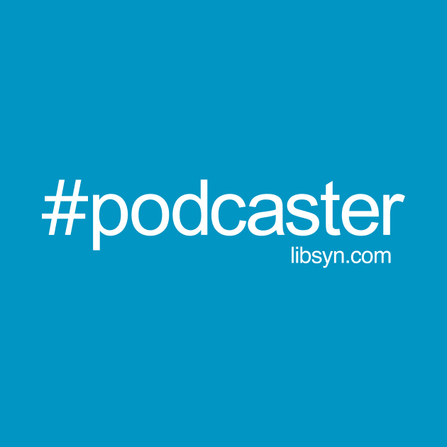 #podcaster by Libsyn