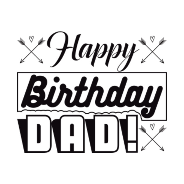 Download Birthday Tshirt Happy birthday dad - Father Birthday - T ...