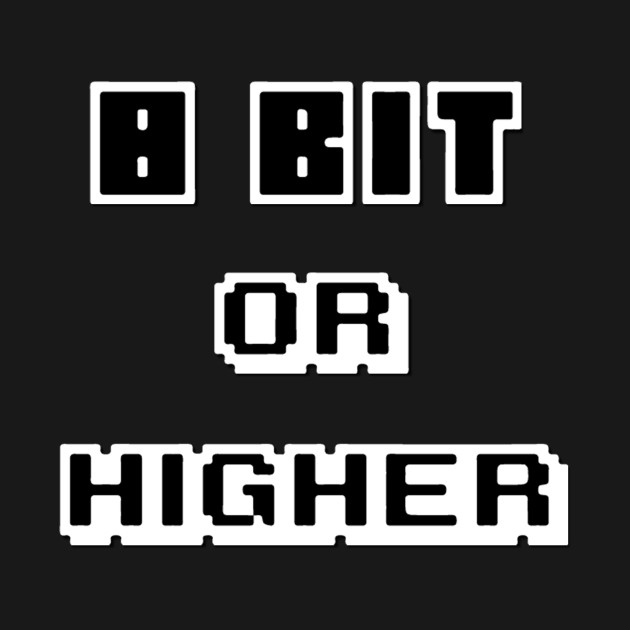 8 Bit or Higher - 8 Bit Or Higher - Phone Case