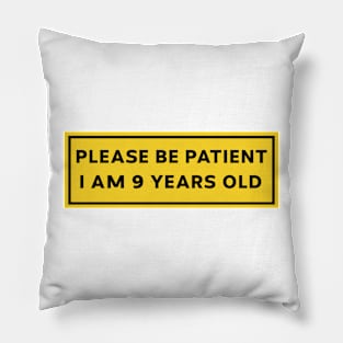 Please Be Patient, I am 9 Years Old. Funny Car Bumper Sticker, Meme sticker, car sticker, adulting, Funny Meme Bumper Sticker Pillow