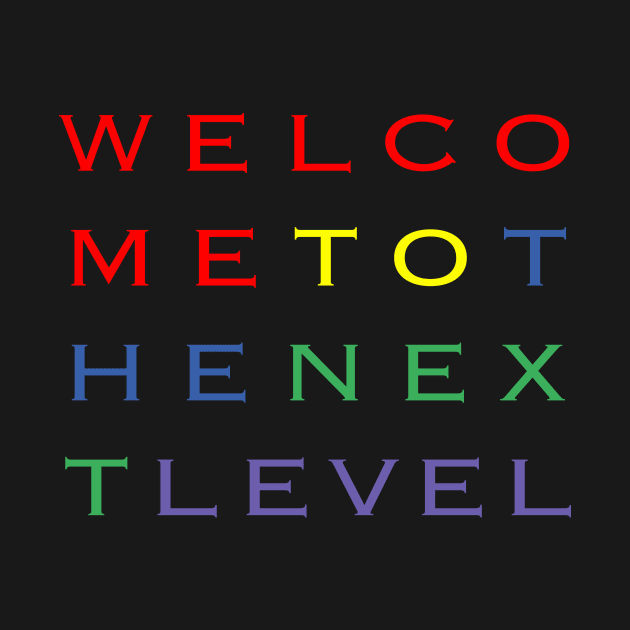 Welcome To The Next Level by MalcolmDesigns