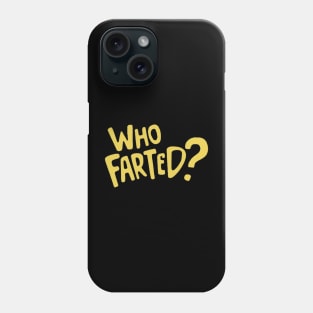 who farted ? Phone Case