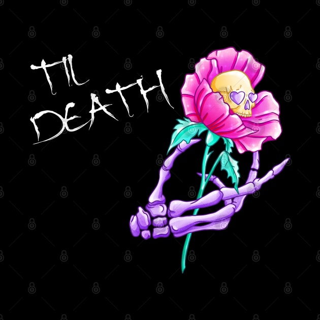 Til Death Valentine Skeleton Hand Skull Flower by Wanderer Bat
