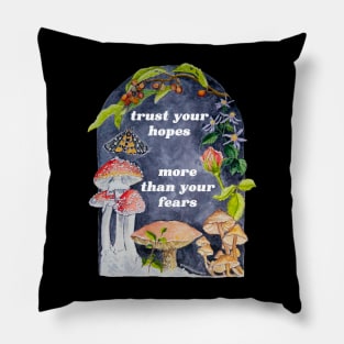 Trust Your Hopes More Than Your Fears Pillow