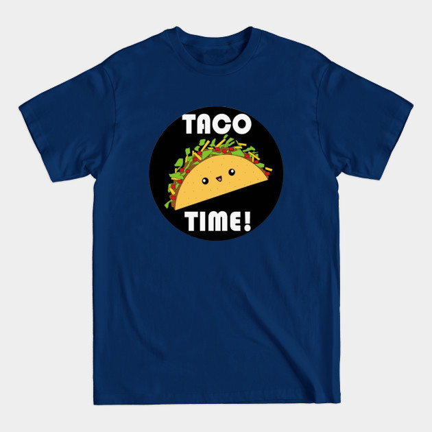 Discover It's Always Taco Time - Its Always Taco Time - T-Shirt