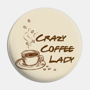 Crazzy Coffee Lady , Coffee Lovers Pin