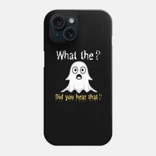 What the? Did you hear that? Phone Case