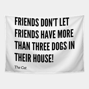 Friends Don’t Let Friends Have Too Many Dogs Tapestry