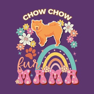 Chow Chow Fur Mama, Chow Chow For Dog Mom, Dog Mother, Dog Mama And Dog Owners T-Shirt