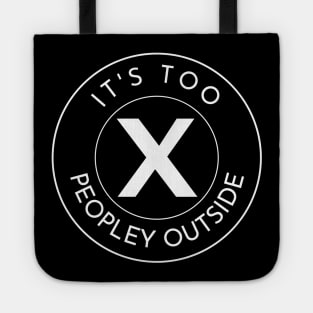 Its Too Peopley Outside. Introverts quote Tote