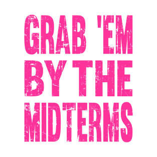 Funny GRAB 'EM BY THE MIDTERMS Anti Trump Shirt T-Shirt