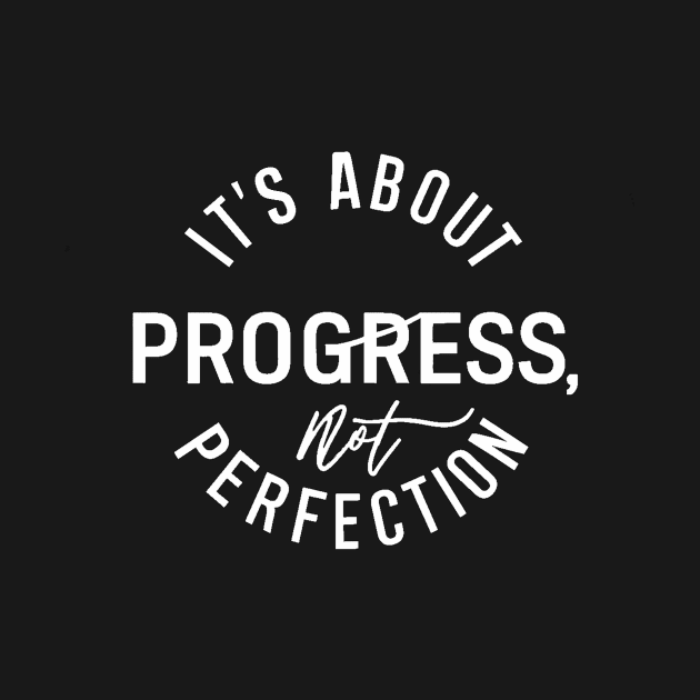 It's About Progress Not Perfection by alby store