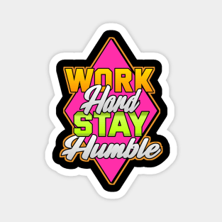 Work Hard Stay Humble Magnet