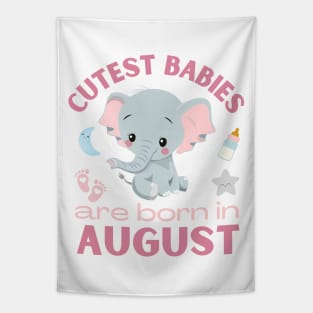 Cutest babies are born in August for August birhday girl womens Tapestry