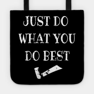 Just do what you do best Tote