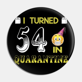 I Turned 54 in quarantine Funny face mask Toilet paper Pin