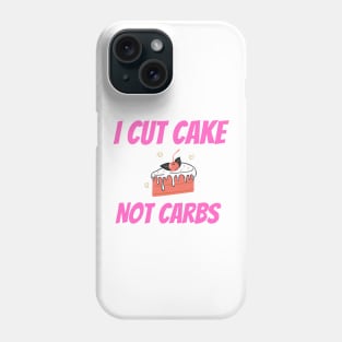 I cut cake not carbs Phone Case