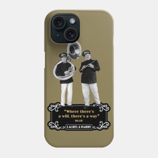 Laurel & Hardy Quotes: “Where There’s A Will, There's A Way” Phone Case