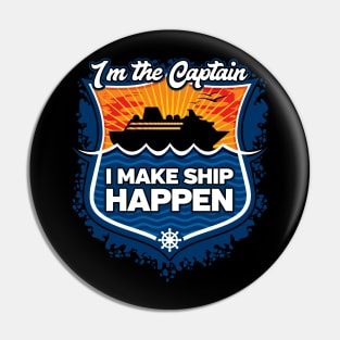 Cruise Captain I Make Ship Happen Pin