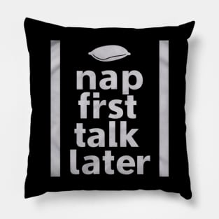 Nap First, Talk Later - Snooze Lover Pillow