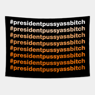 President Pussy Ass Bitch Tapestry