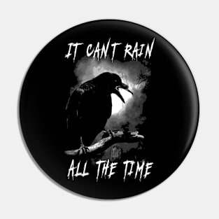 Can't Rain All The Time Pin