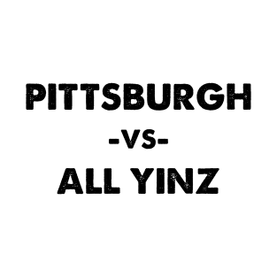 Pittsburgh vs. All Yinz T-Shirt