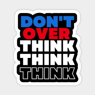 Don't Overthink Magnet