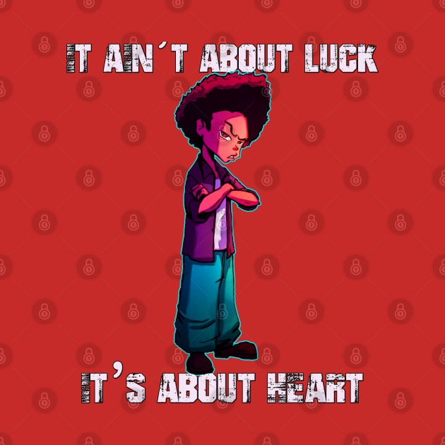 Huey Freeman//"It Ain't About Luck, It's About Heart" by CreatenewARTees