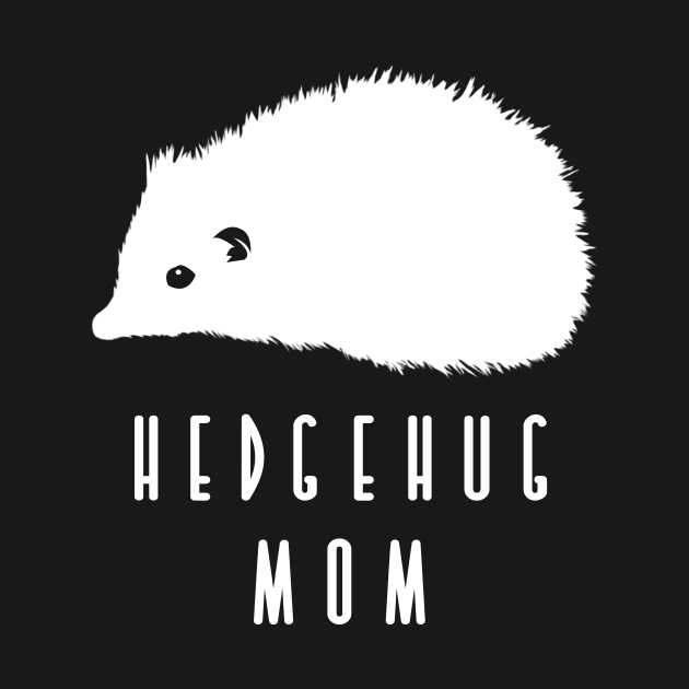 'Hedgehog Mom' Cute Hedgehog Gift by ourwackyhome