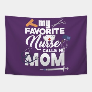 My Favorite Nurse calls me Mom - Gift - Proud Mother of a nurse - Nursing Tapestry