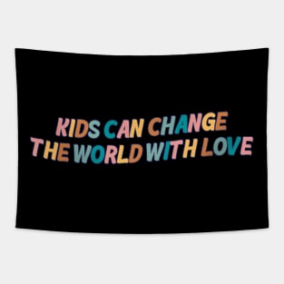 Kids Can Change The World With Love Tapestry