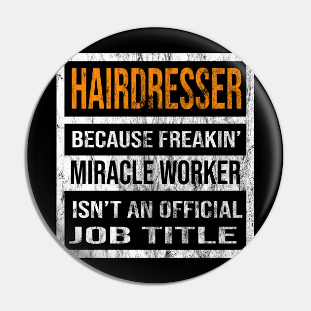 Hairdresser Because Freaking Miracle Worker Is Not An Official Job Title Pin by familycuteycom