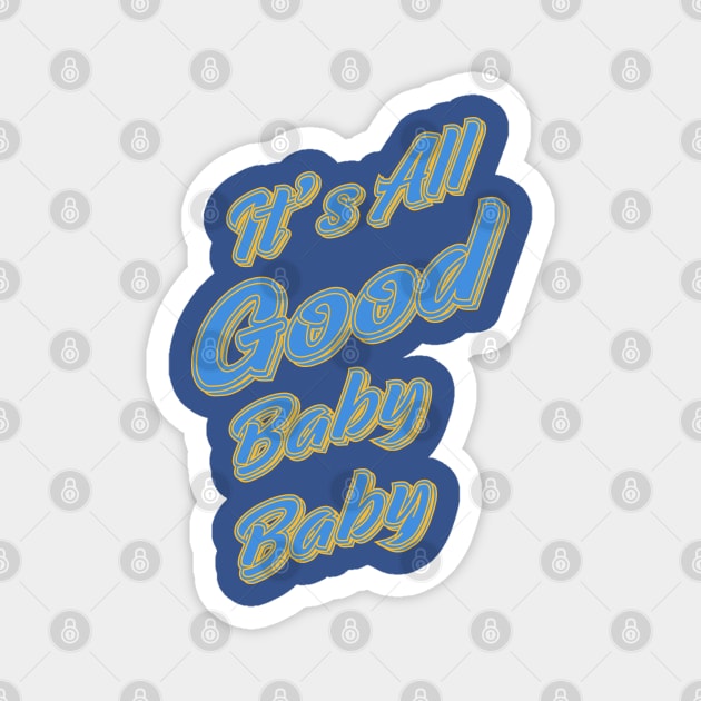 It's All Good Baby Baby blue and yellow Magnet by IronLung Designs