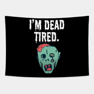 I'm dead tired Tapestry