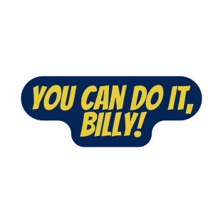 you can do it, Billy T-Shirt