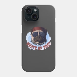 Whats up dog Phone Case