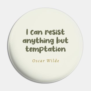 I Can Resist Anything But Temptation Oscar Wilde Quote Pin