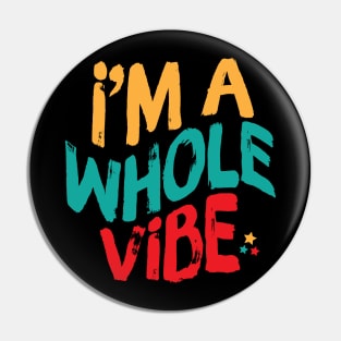 I'm A Whole Vibe Pin