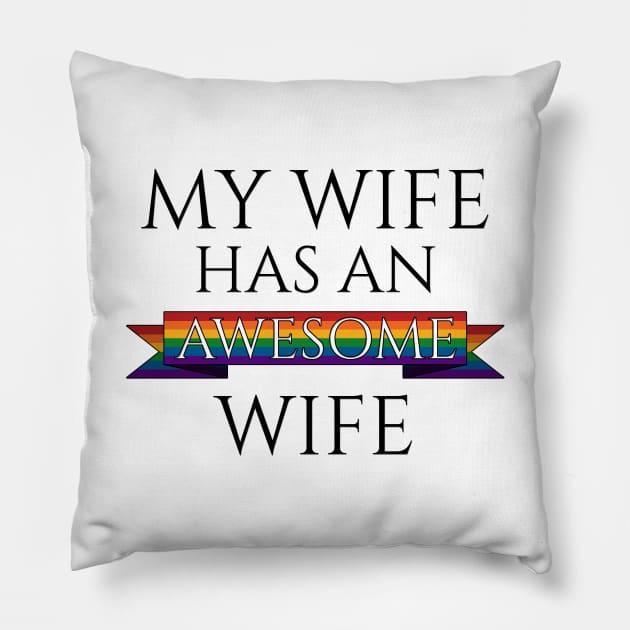 My Wife Has an Awesome Wife Pillow by LiveLoudGraphics