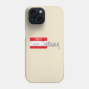 Hello my name is Sam Jandwich Phone Case