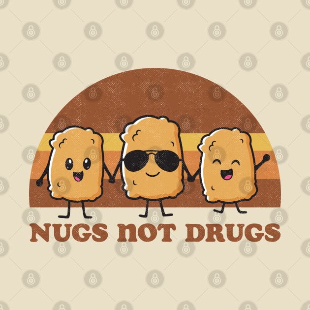 Nugs Not Drugs by Tingsy