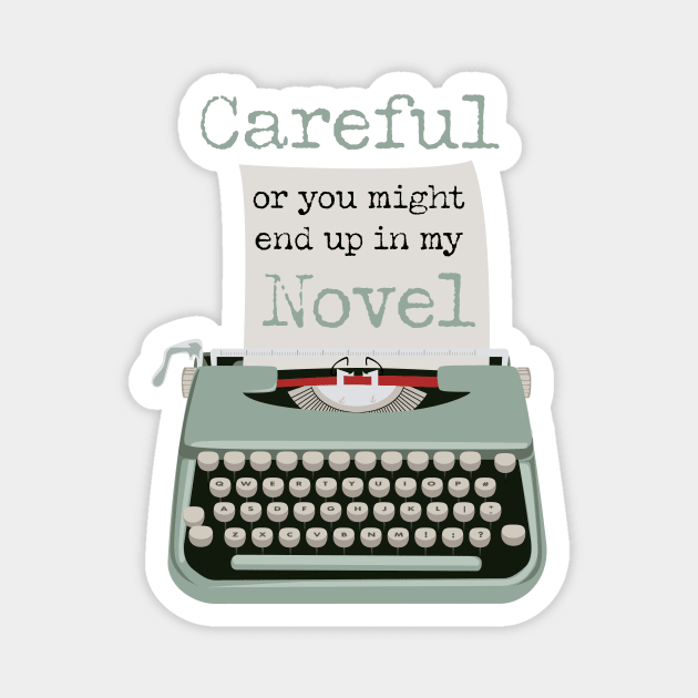 Careful or you might end up in my novel typewriter Magnet by LovableDuck